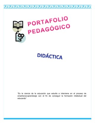 “Es la ciencia de la educación que estudia e interviene en el proceso de
enseñanza-aprendizaje con el fin de conseguir la formación intelectual del
educando”
 