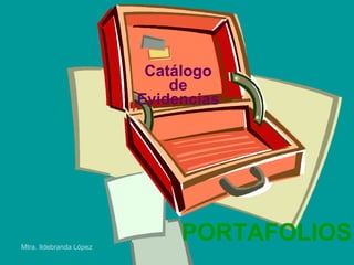 PORTAFOLIOS Catálogo de Evidencias 