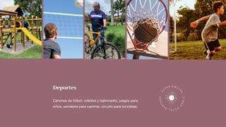 Deportes
Canchas de fútbol, voleibol y baloncesto, juegos para
niños, senderos para caminar, circuito para bicicletas.
E
X
P E R I E N C
I
A
S
·FINC
A
H
OTELSA
N
TANA·
 