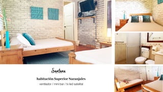 habitación Superior Naranjales
ventilador / mini bar / tv led satelital
 