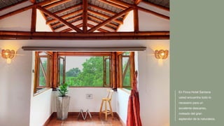 En Finca Hotel Santana
usted encuentra todo lo
necesario para un
excelente descanso,
rodeado del gran
esplendor de la naturaleza.
 