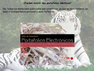 ¿Pueden existir dos portafolios idénticos?

No, todos los materiales publicados son auténticos, ya que se desarrollaron en
base a tu experiencia personal y auto-reflexión.
 