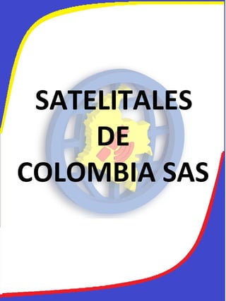 SATELITALES
DE
COLOMBIA SAS
 