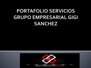Portafolio servicios Grupo Empresarial Gigi Sanchez