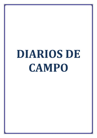 DIARIOS DE
CAMPO

 