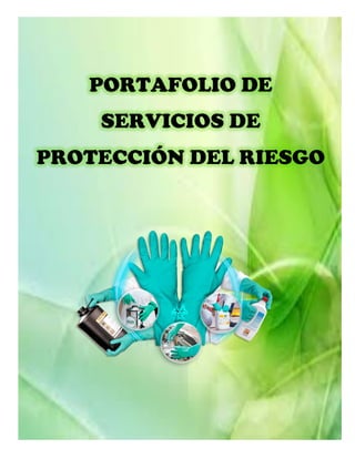 PORTAFOLIO DE
SERVICIOS DE
PROTECCIÓN DEL RIESGO
 
