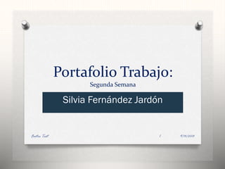 Portafolio Trabajo:
Segunda Semana
Silvia Fernández Jardón
9/14/2013Footer Text 1
 