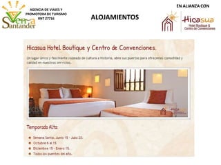 ALOJAMIENTOS
AGENCIA DE VIAJES Y
PROMOTORA DE TURISMO
RNT 27716
EN ALIANZA CON
 