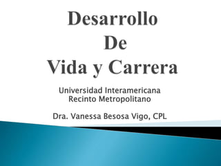 Universidad Interamericana
Recinto Metropolitano
Dra. Vanessa Besosa Vigo, CPL
 