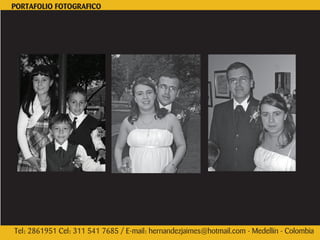 PORTAFOLIO FOTOGRAFICO




Tel: 2861951 Cel: 311 541 7685 / E-mail: hernandezjaimes@hotmail.com - Medellín - Colombia
 