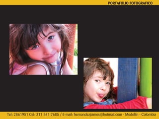 PORTAFOLIO FOTOGRAFICO




Tel: 2861951 Cel: 311 541 7685 / E-mail: hernandezjaimes@hotmail.com - Medellín - Colombia
 
