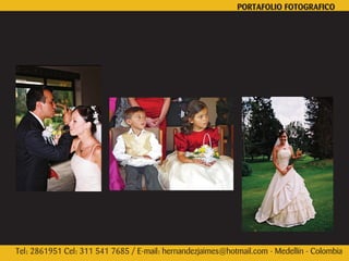 PORTAFOLIO FOTOGRAFICO




Tel: 2861951 Cel: 311 541 7685 / E-mail: hernandezjaimes@hotmail.com - Medellín - Colombia
 