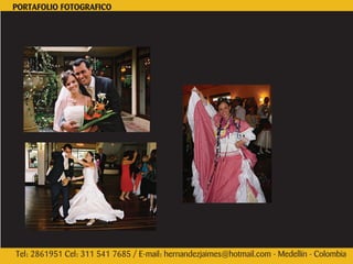 PORTAFOLIO FOTOGRAFICO




Tel: 2861951 Cel: 311 541 7685 / E-mail: hernandezjaimes@hotmail.com - Medellín - Colombia
 