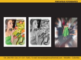 PORTAFOLIO FOTOGRAFICO




Tel: 2861951 Cel: 311 541 7685 / E-mail: hernandezjaimes@hotmail.com - Medellín - Colombia
 