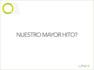 NUESTRO MAYOR HITO?
 