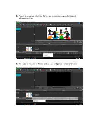 2. Añadir y arrastras a la línea de tiempo la pista correspondiente para
elaborar el video
3. Recortar la música conforme se tiene las imágenes correspondientes
 