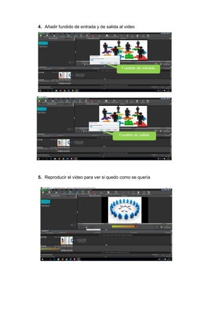 4. Añadir fundido de entrada y de salida al video
5. Reproducir el video para ver si quedo como se quería
 