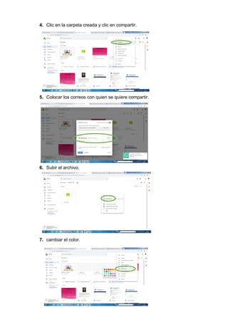 4. Clic en la carpeta creada y clic en compartir.
5. Colocar los correos con quien se quiere compartir.
6. Subir el archivo.
7. cambiar el color.
 