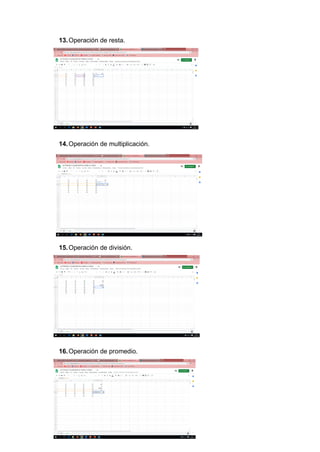 13.Operación de resta.
14.Operación de multiplicación.
15.Operación de división.
16.Operación de promedio.
 