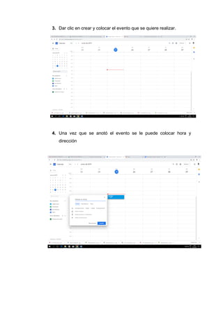 3. Dar clic en crear y colocar el evento que se quiere realizar.
4. Una vez que se anotó el evento se le puede colocar hora y
dirección
 