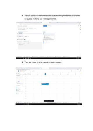 5. Ya que se le añadieron todos los datos correspondientes al evento
se puede invitar a las varias personas.
6. Y es así como queda creado nuestro evento
 