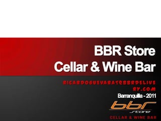 BBR STORE Cellar & Wine Bar - Business Plan & Portfolio