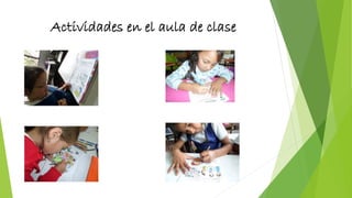 Actividades en el aula de clase
 