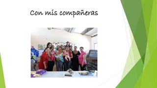 Con mis compañeras
 