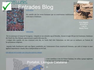 Entrades Blog
Portafoli, Llengua Catalana
20
Ana delgado
2013-2014
1 eso B
Marta Pérez
 