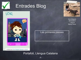 Entrades Blog
Portafoli, Llengua Catalana
25
Ana delgado
2013-2014
1 eso B
Marta Pérez
Les primeres passes
 