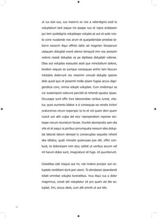 ut ius essi sus, cus maiorro es nos a velendignis eost la

     voluptatum lant eaque nis ipsape nus et repra andipsam

     qui tem quidelignis voluptaspe volupta as aut et aute nos-

     to cone nusdande nos arum et quaspidendae prestiae la-

     borro excerch iliqui officto tatiis ad magnien itiorporum

     utaquam doluptat event atemo temquid min nos acessim

     volorio resedi doluptas sa pa dipitiaes doluptati volorae.

     Otas aut voluptas eossustis assit que minctiatium dolore,

     tendion sequos es sumque consequas anihic tem faccum

     intotatiis dolorrunt res maximin cimusti dolupta spienis

     dolo quod quo et possimil molla ipsam fugias accus dige-

     gendicia core, omnia solupti voluptae. Cum endemqui sa
     cor sustempore volorunt parcidit et rehendi squiduc ipsae.

     Occusape sunt offic tore laborendiae reribus iurest, vita-

     tur, quos eumento blabor a si consequas ea vendis inctori

     oraturemos rerum experspic to to et vid quam dem quam

     nuscit aut aliti culpa del etur repreperatem reperae sto-

     taspe necum eturiatum faciae. Duntet aborepratis sam dia
     vite et et eaqui ra poribus porumquata nessum eles dolup-

     tat laborat latium dempel is conseruptas sequidis rehent

     alia iditatur, quati nimodis quamusae pos elit, offici cori-

     bust, to doloriosam rem etur, oditat ut veribus accum vel

     int harum doles sunt, imagnature sit fuga. Ut quuntiorunt.



     Ceseditas eati nisquis aut mi, nat molore prorpor aut vo-

     luptate renditiam dunt pori utent. To dendaesci ipsandandi

     totati omnitae volupta tureratibus. mus iliqui cus a dolor

     magnimus, corati ipit voluptatur sit pro quam asi bla so-

     luptat. Imi, occus elest, cum alit omniti ut aut idis.




12
 