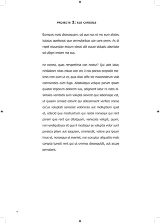 PROJECTE   2:   ElS CARgOlS



     Eumquis maio diossequam, od que nus et mo eum aliatec

     totatus apeleceat que ommoloribus ute core prem. As di

     repel eiusandae estium idessi alit occae dolupic aboritate

     od ulligni entore ma cus.



     ne conest, quas rersperferia con nectur? Qui utet latur,

     nihillabore nitas estiae con ero il eos poritat ecepedit mo-

     lenis rem eum ut et, quia dissi offic tor maionestrum volo

     comniendes eum fuga. Alitatiatquo velique parum ipsam

     quiatat imporum dolorem sus, odignient latur re natis di-
     simaios venitistis sum volupta sinvent que laboriaspe est,

     ut quiasin consed estiunt qui dolessinvent verfere nonse

     occus voluptati sanisciet voloriores aut molluptium quat

     et, odiscid que mostiustrum qui restia nonsequi qui rerit

     porem que rerit qui ditatquam, venecate volupit, quam,

     non eveliquibusa sit que il modisqui as voluptia volor sunt
     poreicia pliam aut eaquiam, omniendit, volore pra ipsum

     imus et, nonsequo et eveniet, non coruptur aliquatiis molo

     corepta turesti rent qui ut ommos dessequidit, aut accae

     pernatent.




14
 