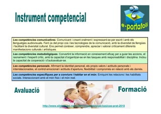 Treballar les competències bàsiques 
Personalitzar l'aprenentatge 
Crear ponts entre l'ensenyament formal, informal i no f...