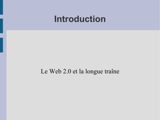 Introduction Le Web 2.0 et la longue traîne 
