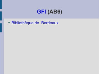 GFI  (AB6) Bibliothèque de  Bordeaux 