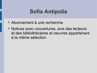 Sofia Antipolis Abonnement à une recherche Notices avec couvertures, avis des lecteurs et des bibliothécaires et oeuvres appartenant à la même sélection 