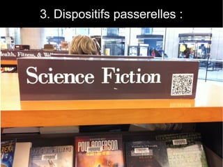 3. Dispositifs passerelles : 
1er au 3 juillet 2013 BIBLIOQUEST EPISODE 2 138 
 