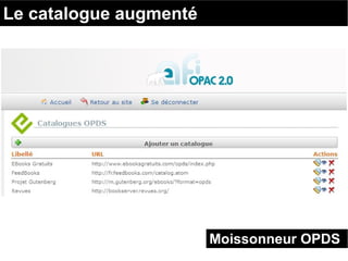 Le catalogue augmenté 
Moissonneur OPDS 
 
