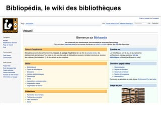 Bibliopédia, le wiki des bibliothèques 
 