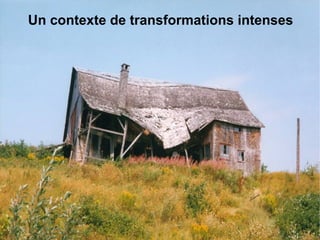 Un contexte de transformations intenses 
 
