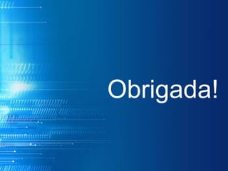 Obrigada!
 