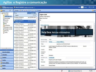 Agilize e Registre a comunicação
 