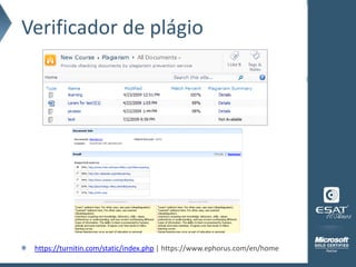 Verificador de plágio




 https://turnitin.com/static/index.php | https://www.ephorus.com/en/home
 