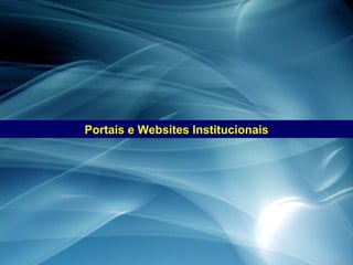 Portais e Websites Institucionais 