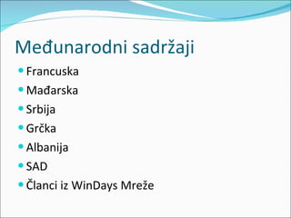Međunarodni sadržaji Francuska Mađarska Srbija Grčka Albanija SAD Članci iz WinDays Mreže 