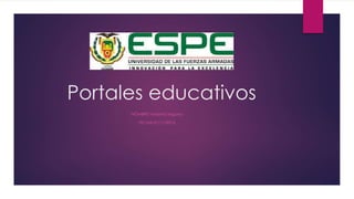 Portales educativos 
NOMBRE:Yessenia Segarra 
FECHA:27/11/2014 
 