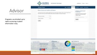Advisor
Programs are divided up to
make accessing student
information easy.
 