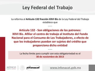 Ley Federal del Trabajo
La reforma al Artículo 132 fracción XXVI Bis de la Ley Federal del Trabajo
establece que
…….

Artí...