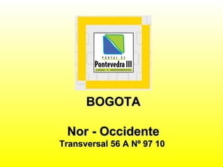 BOGOTA Nor - Occidente Transversal 56 A Nº  97 10  