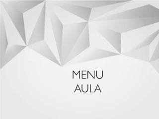 MENU 
AULA 
18  